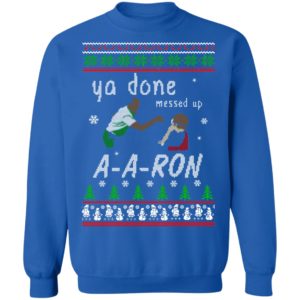 Aaron Sweater – Ya Done Messed Up Christmas Sweatshirt
