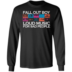 Fall Out Boy Loud Music For Sad People Girls Shirt