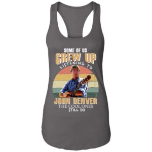 Some of us Grew Up Listening to John Denver Shirt