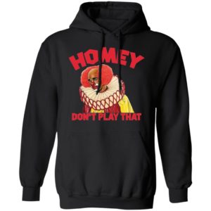 Pennywise The Clown Homey Don’t Play That Shirt image Pennywise The Clown Homey Don’t Play That Shirt