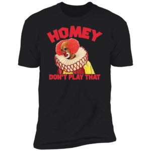 Pennywise The Clown Homey Don’t Play That Shirt image Pennywise The Clown Homey Don’t Play That Shirt