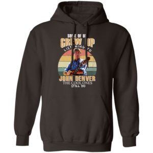 Some of us Grew Up Listening to John Denver Shirt
