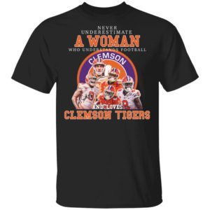Never Underestimate A Woman Who Understands Football And Love Clemson Tigers Shirt