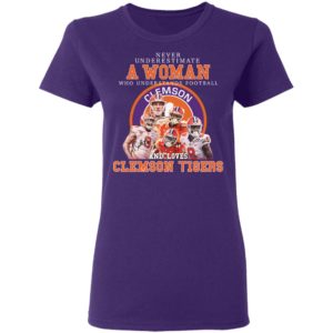 Never Underestimate A Woman Who Understands Football And Love Clemson Tigers Shirt