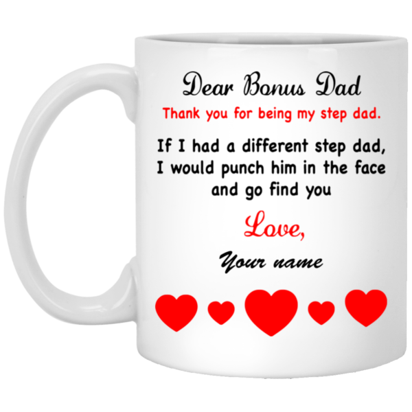 Custom Name Dear Bonus Dad Mug Thank You For Being My Step Dad Personalized Mug