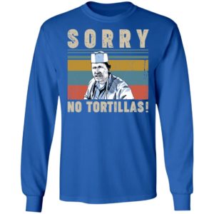 Sorry No Tortillas Blood In Blood Out Shirt