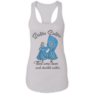 Sisters Sisters There Were Never Such Devoted Sisters Shirt