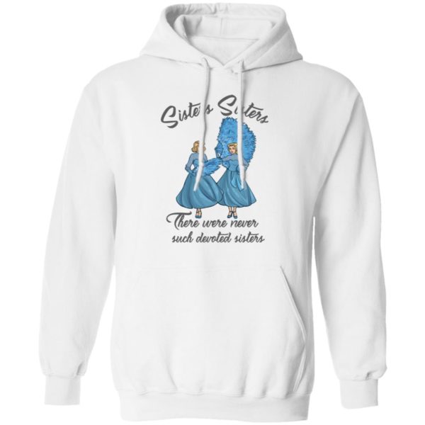 Sisters Sisters There Were Never Such Devoted Sisters Shirt