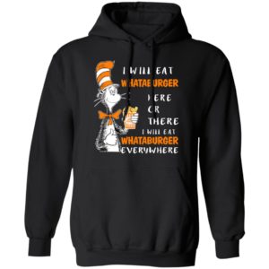 Dr Seuss I Will Eat Whataburger Here Or There I Will Eat Whataburger Everywhere Sweater
