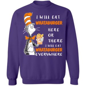 Dr Seuss I Will Eat Whataburger Here Or There I Will Eat Whataburger Everywhere Sweater