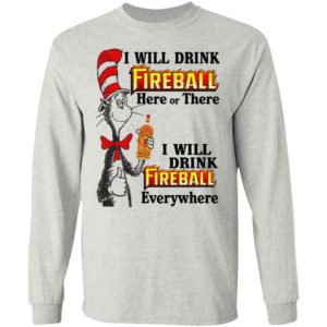 Dr Seuss I Will Drink Fireball Here or There & Drink Fireball Everywhere T Shirt image Dr Seuss I Will Drink Fireball Here or There & Drink Fireball Everywhere T Shirt