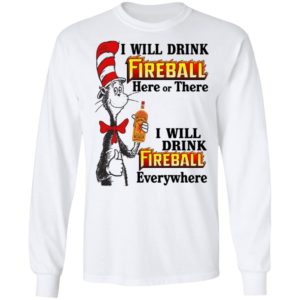 Dr Seuss I Will Drink Fireball Here or There & Drink Fireball Everywhere T Shirt image Dr Seuss I Will Drink Fireball Here or There & Drink Fireball Everywhere T Shirt