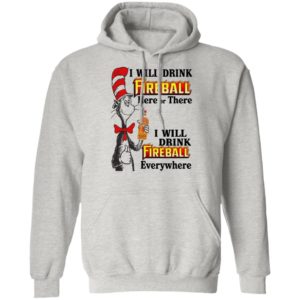 Dr Seuss I Will Drink Fireball Here or There & Drink Fireball Everywhere T Shirt image Dr Seuss I Will Drink Fireball Here or There & Drink Fireball Everywhere T Shirt