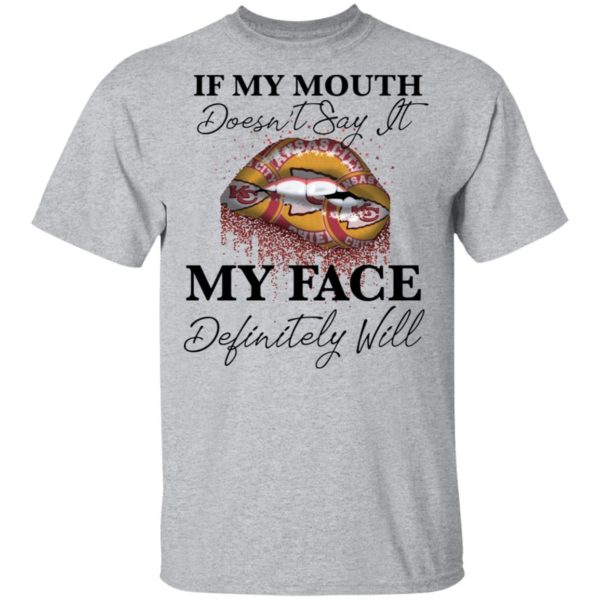 If My Mouth Doesn't Say It My Face Definitely Will Kansas City Chiefs Lips Shirt