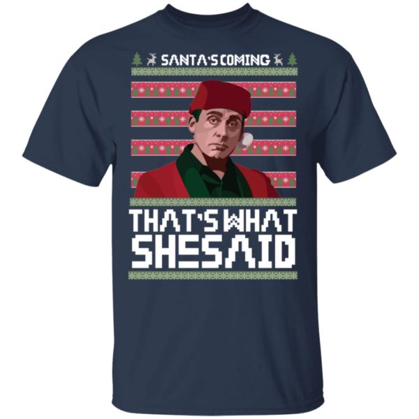 Michael Scott Santa's Coming That's What She Said Ugly Christmas Shirt