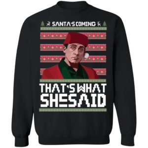 Michael Scott Santa's Coming That's What She Said Ugly Christmas Shirt