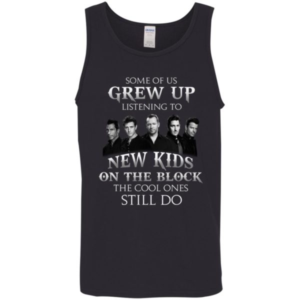 Some Of Us Grew Up Listening To New Kids On The Block T shirt