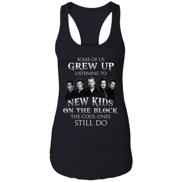 Some Of Us Grew Up Listening To New Kids On The Block T shirt