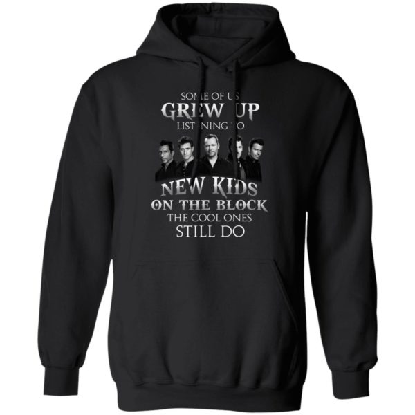 Some Of Us Grew Up Listening To New Kids On The Block T shirt