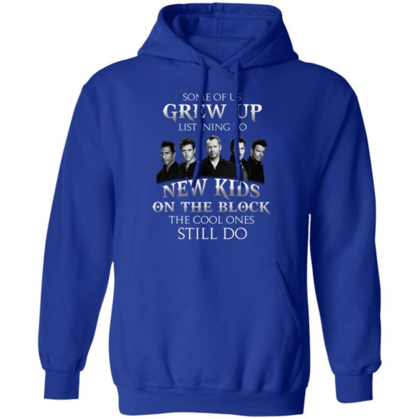 Some Of Us Grew Up Listening To New Kids On The Block T shirt