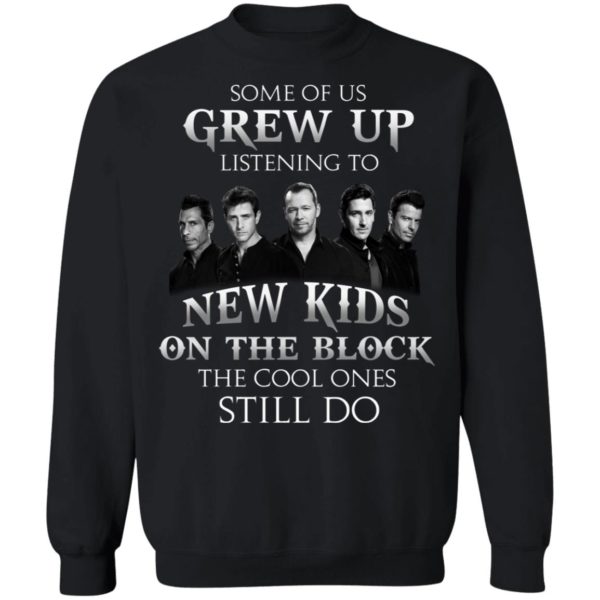 Some Of Us Grew Up Listening To New Kids On The Block T shirt