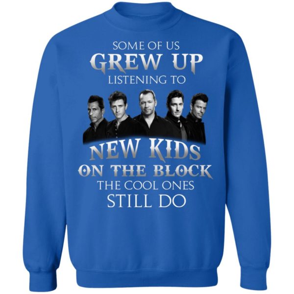 Some Of Us Grew Up Listening To New Kids On The Block T shirt