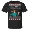 All I Want For Christmas Is Steve Harrington Ugly Christmas Sweatshirt