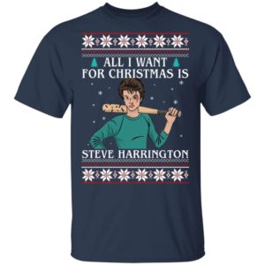 All I Want For Christmas Is Steve Harrington Ugly Christmas Sweatshirt