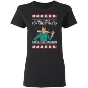 All I Want For Christmas Is Steve Harrington Ugly Christmas Sweatshirt
