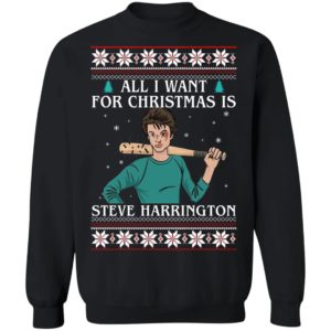 All I Want For Christmas Is Steve Harrington Ugly Christmas Sweatshirt