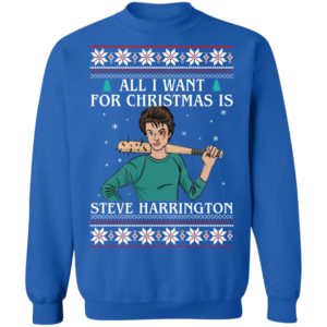 All I Want For Christmas Is Steve Harrington Ugly Christmas Sweatshirt