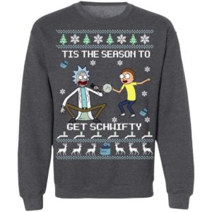 Rick & Morty Tis The Season To Get Schwifty Christmas Sweatshirt