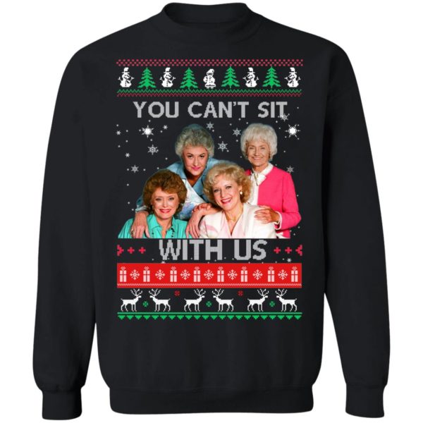 The Golden Girls You Can't Sit With Us Christmas Sweatshirt