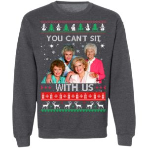The Golden Girls You Can't Sit With Us Christmas Sweatshirt image The Golden Girls You Can't Sit With Us Christmas Sweatshirt