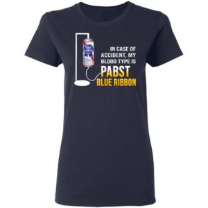 In Case Of Accident My Blood Type Is Pabst Blue Ribbon Shirt image In Case Of Accident My Blood Type Is Pabst Blue Ribbon Shirt