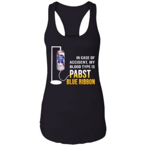 In Case Of Accident My Blood Type Is Pabst Blue Ribbon Shirt image In Case Of Accident My Blood Type Is Pabst Blue Ribbon Shirt