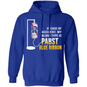 In Case Of Accident My Blood Type Is Pabst Blue Ribbon Shirt image In Case Of Accident My Blood Type Is Pabst Blue Ribbon Shirt