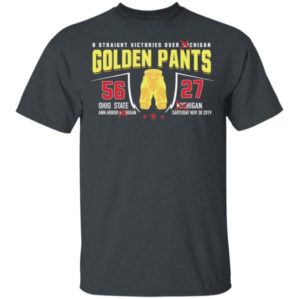 8 Straight Victories Over Michigan Golden Pants 56 27 Ohio State Shirt