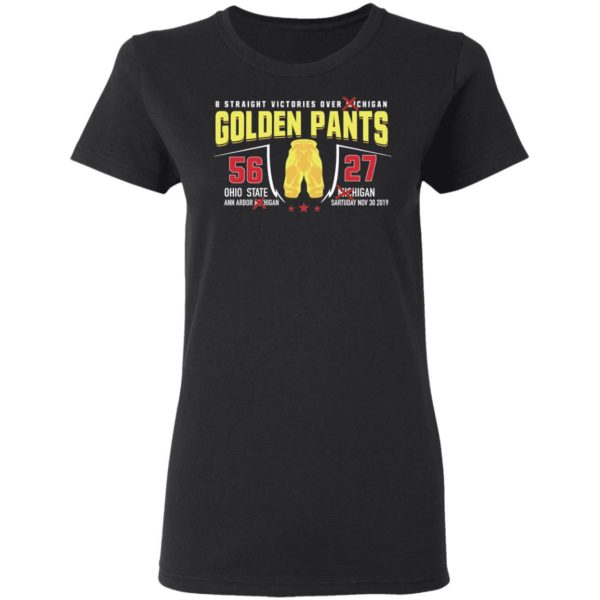 8 Straight Victories Over Michigan Golden Pants 56 27 Ohio State Shirt