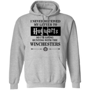 I Never Received My Letter To Hogwarts So I'm Going Hunting With The Winchesters Shirt