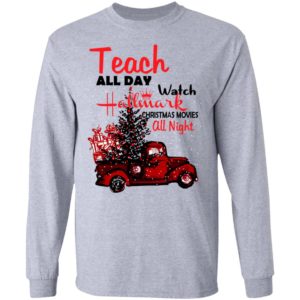 Teach All Day Watch Hallmark Christmas Movies All Night Shirts