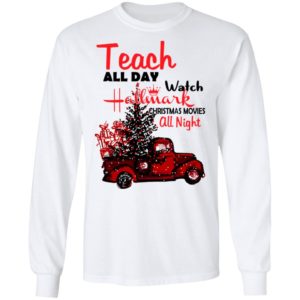 Teach All Day Watch Hallmark Christmas Movies All Night Shirts