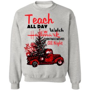 Teach All Day Watch Hallmark Christmas Movies All Night Shirts