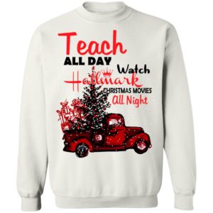 Teach All Day Watch Hallmark Christmas Movies All Night Shirts