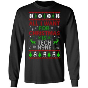 All I Want For Christmas Is Tech N9ne Christmas Sweatshirt