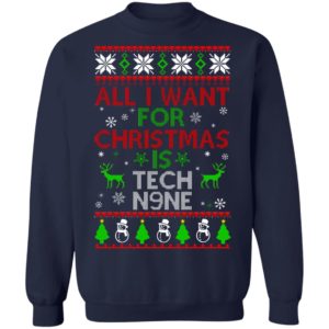 All I Want For Christmas Is Tech N9ne Christmas Sweatshirt