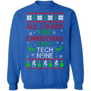 All I Want For Christmas Is Tech N9ne Christmas Sweatshirt