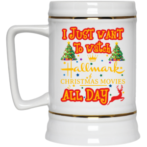 I Just Want To Watch Hallmark Christmas Movies All Day Coffee Mug image I Just Want To Watch Hallmark Christmas Movies All Day Coffee Mug