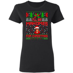 I’ll Be Mahomes For Christmas Sweatshirt