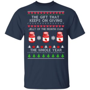 The Gift That Keeps On Giving Jelly Of The Month Club The Whole Year Christmas Sweatshirt